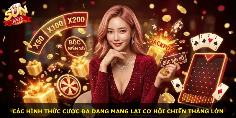 Các hình thức cược đa dạng mang lại cơ hội chiến thắng lớn