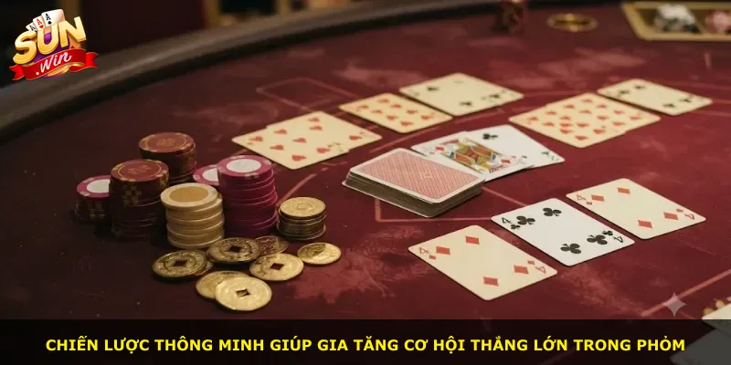 Chiến lược thông minh giúp gia tăng cơ hội thắng lớn trong phỏm