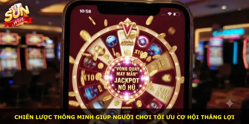 Chiến lược thông minh giúp người chơi tối ưu cơ hội thắng lợi