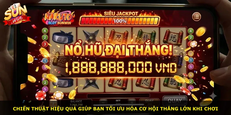 Chiến thuật hiệu quả giúp bạn tối ưu hóa cơ hội thắng lớn khi chơi