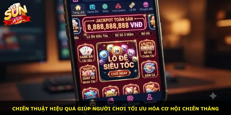 Chiến thuật hiệu quả giúp người chơi tối ưu hóa cơ hội chiến thắng