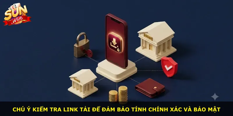 Chú ý kiểm tra link tải để đảm bảo tính chính xác và bảo mật