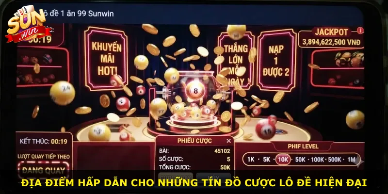 Địa điểm hấp dẫn cho những tín đồ cược lô đề hiện đại