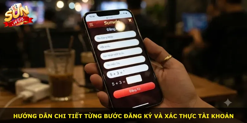 Hướng dẫn chi tiết từng bước đăng ký và xác thực tài khoản