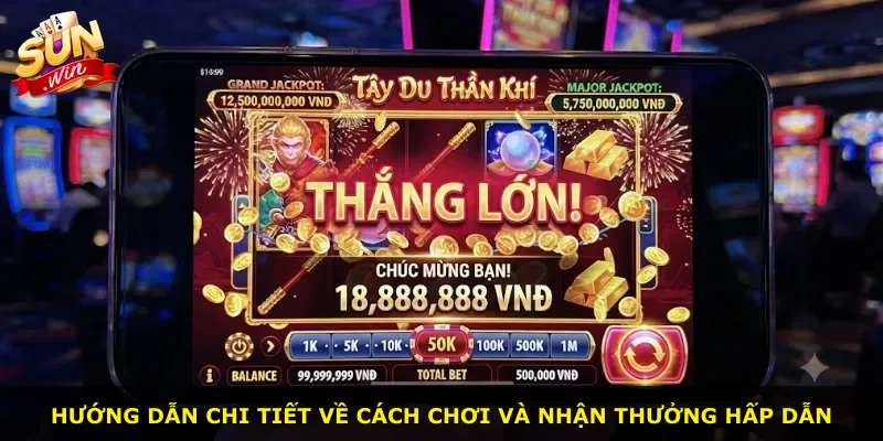 Hướng dẫn chi tiết về cách chơi và nhận thưởng hấp dẫn