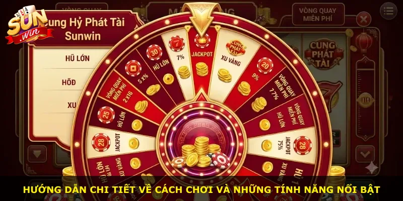 Hướng dẫn chi tiết về cách chơi và những tính năng nổi bật