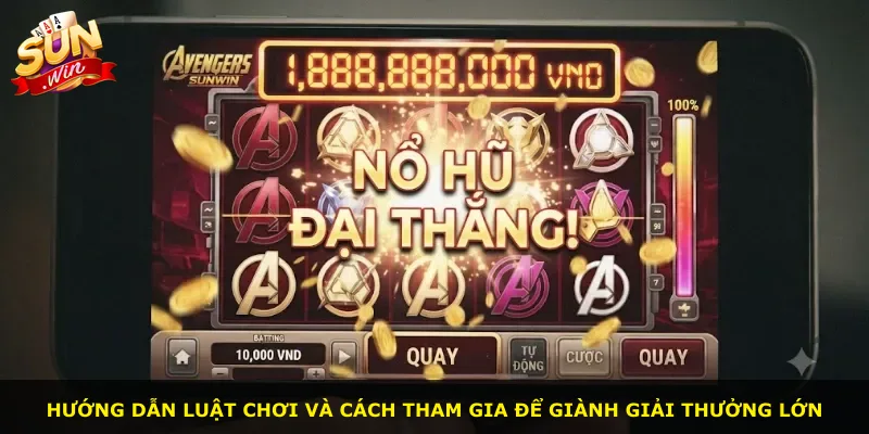 Hướng dẫn luật chơi và cách tham gia để giành giải thưởng lớn