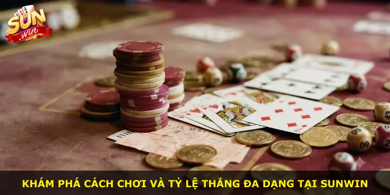 Khám phá cách chơi và tỷ lệ thắng đa dạng tại Sunwin