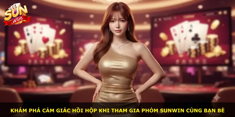 Khám phá cảm giác hồi hộp khi tham gia phỏm Sunwin cùng bạn bè