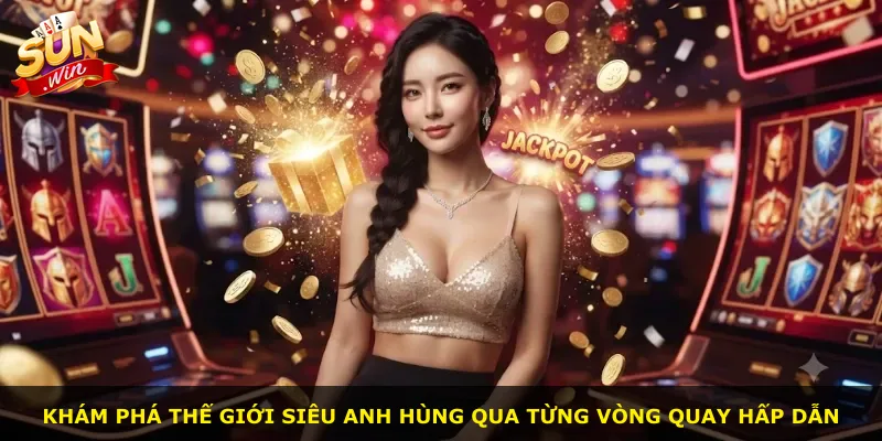 Khám phá thế giới siêu anh hùng qua từng vòng quay hấp dẫn