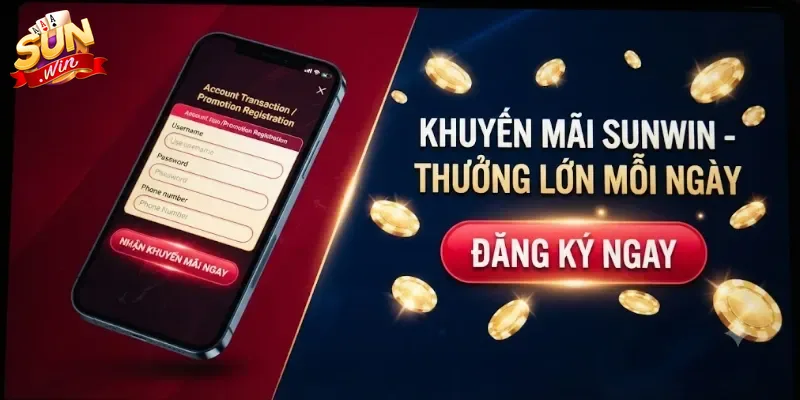 Khuyến Mãi Sunwin Mới Nhất Cập Nhật Liên Tục Cho Hội Viên Nhận Thưởng Dễ Dàng