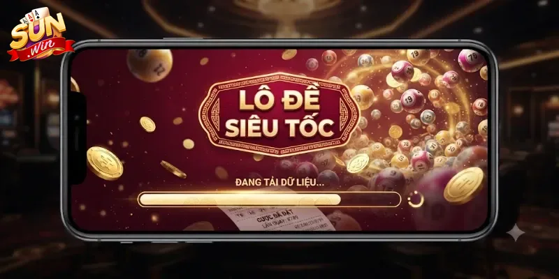Lô Đề Siêu Tốc Sunwin Trải Nghiệm Mới Cho Anh Em Đam Mê Số Đỏ