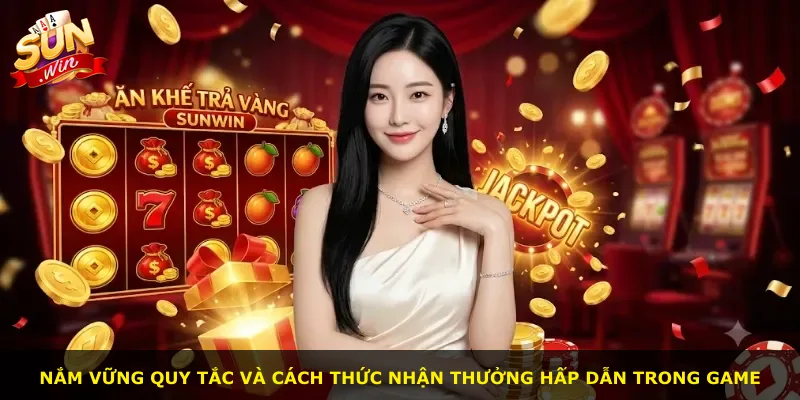 Nắm vững quy tắc và cách thức nhận thưởng hấp dẫn trong game