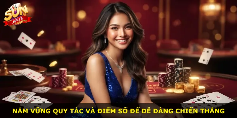 Nắm vững quy tắc và điểm số để dễ dàng chiến thắng