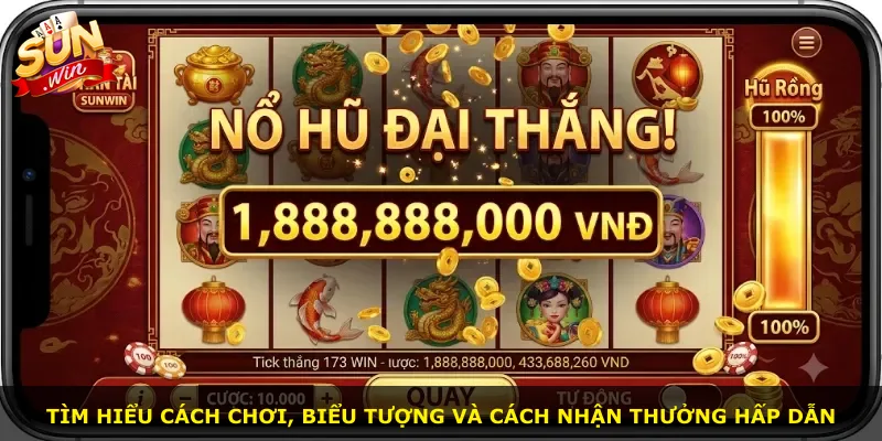 Tìm hiểu cách chơi, biểu tượng và cách nhận thưởng hấp dẫn