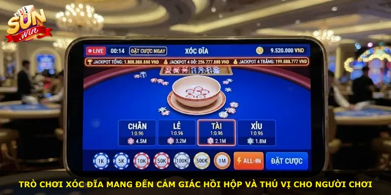 Trò chơi xóc đĩa mang đến cảm giác hồi hộp và thú vị cho người chơi