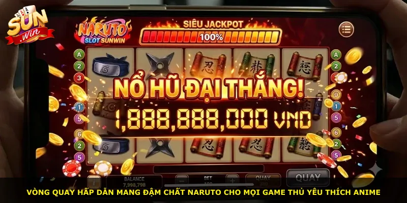 Vòng quay hấp dẫn mang đậm chất Naruto cho mọi game thủ yêu thích anime